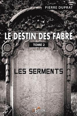 Pierre Duprat - Le destin des Fabre - Tome 2: Les Serments, Häftad