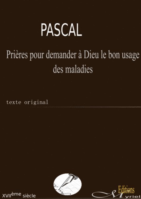 Blaise Pascal - Prières pour demander à Dieu le bon usage des maladies, E-bok