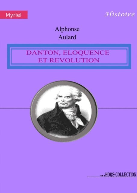 Alphonse Aulard - Danton, éloquence et Révolution, E-bok