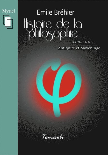 Emile Brehier - Histoire de la Philosophie - Tome 1. Antiquité et Moyen âge, E-bok