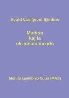 Evald Vasiljeviĉ Iljenkov - Markso kaj la okcidenta mondo, Häftad. Tillgänglighet: Tillfälligt slut