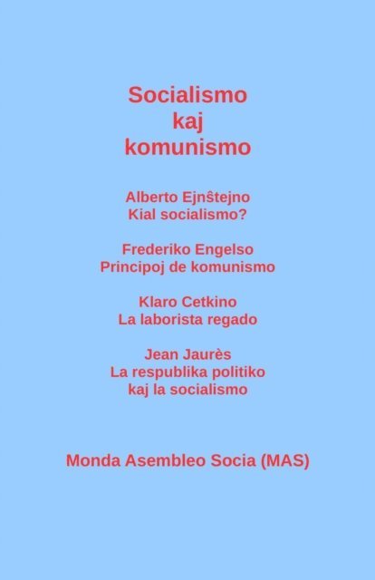 Jean Jaures, Klaro Cetkino, Alberto Ejnstejno - Socialismo kaj komunismo: Alberto Ejnŝtejno: Kial socialismo? Frederiko Engelso: Principoj de komunismo; Klaro Cetkino: La laborista regado; Jean Jaurès, E-bok