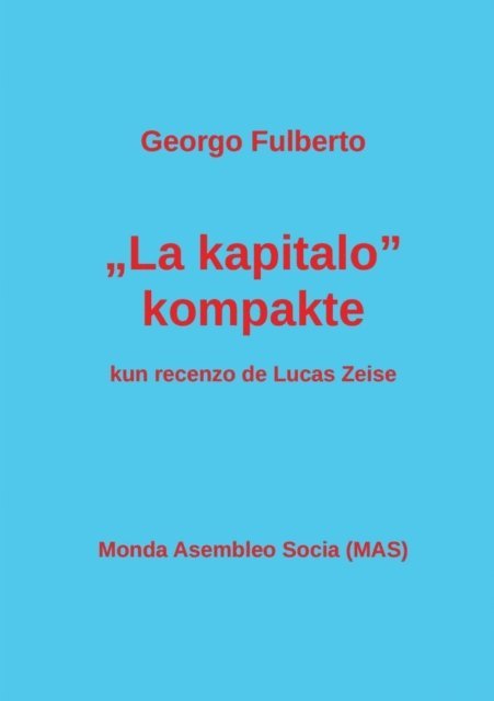 Vilhelmo Lutermano, Lucas Zeise, Georgo Fulberto - "La kapitalo" kompakte, E-bok