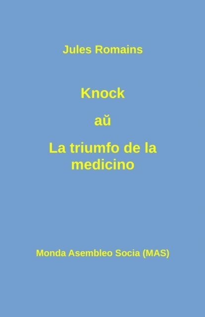 Jules Romains - Knock aŭ La triumfo de la medicino, E-bok