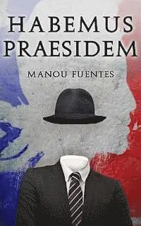 Manou Fuentes - Habemus Praesidem, Häftad. Tillgänglighet: Lägg i varukorg
