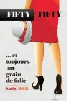 Kathy Dorl - Fifty-Fifty: ... et toujours un grain de folie, Häftad. Tillgänglighet: Lägg i varukorg