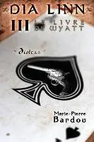 Marie-Pierre Bardou - Dia Linn - III - Le Livre de Wyatt (Díoltas), Häftad. Tillgänglighet: Lägg i varukorg