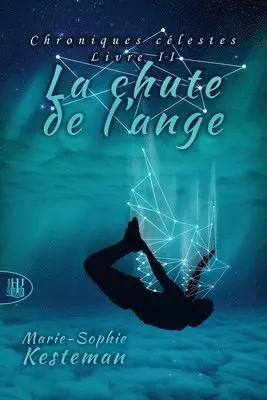 Marie-Sophie Kesteman - La chute de l'ange (Chroniques célestes - Livre II), Häftad. Tillgänglighet: Lägg i varukorg