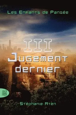 Stéphanie Aten - Les Enfants de Pangée - 3: Jugement dernier, Häftad. Tillgänglighet: Lägg i varukorg