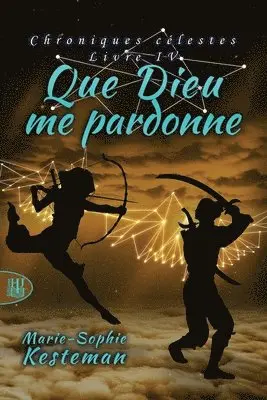 Marie-Sophie Kesteman - Que Dieu me pardonne (Chroniques célestes - Livre IV), Häftad. Tillgänglighet: Lägg i varukorg