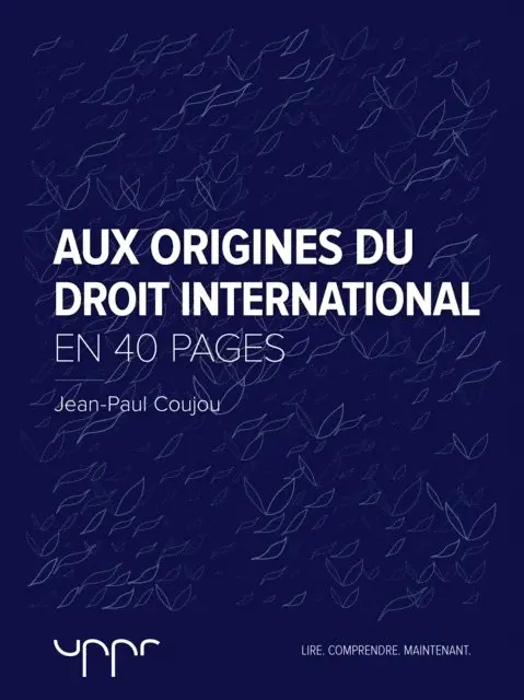 Jean-Paul Coujou - Aux origines du droit international  - En 40 pages, E-bok. Tillgänglighet: Lägg i varukorg