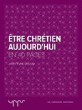 ÿtre chrétien aujourd''hui  - En 40 pages