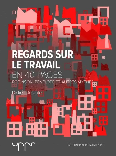 Didier Deleule - Regards sur le travail - Robinson, Pénélope et autres mythes - En 40 pages, E-bok. Tillgänglighet: Lägg i varukorg
