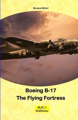 Brown Kittel - Boeing B-17 - The Flying Fortress, Häftad