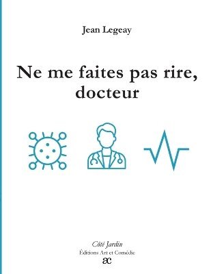 Jean Legeay - Ne me faites pas rire, docteur, Häftad. Tillgänglighet: Lägg i varukorg