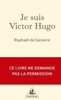 Raphaël de Garance - Je suis Victor Hugo, Häftad