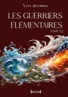 Yann Jegodtka - Les guerriers élémentaires - Tome 2, Häftad