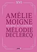 Amélie Moigne, Mélodie Declercq - Soumise au cuisinier, Häftad