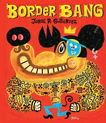 Jorge Gutiérrez - Border Bang (Bilingual edition), Inbunden. Tillgänglighet: Lägg i varukorg