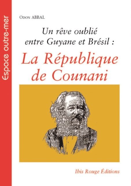 Odon Abbal - Un rêve oublié entre Guyane et Brésil : La République de Counani, E-bok