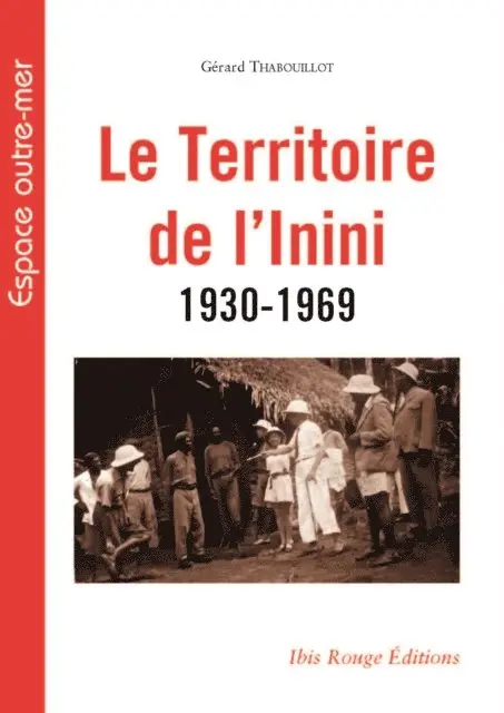 Gerard Thabouillot - Le Territoire de l'inini 1930-1969, E-bok. Tillgänglighet: Lägg i varukorg