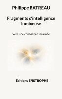 Philippe Batreau - Fragments d'intelligence lumineuse, Häftad