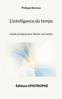 Philippe Batreau - L'intelligence du temps, Häftad