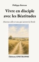 Philippe Batreau - Vivre en disciple avec les Béatitudes, Häftad
