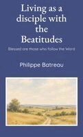 Batreau - Living as a disciple with the Beatitudes, Inbunden