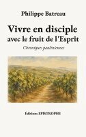 Philippe Batreau - Vivre en disciple avec le fruit de l'Esprit, Häftad
