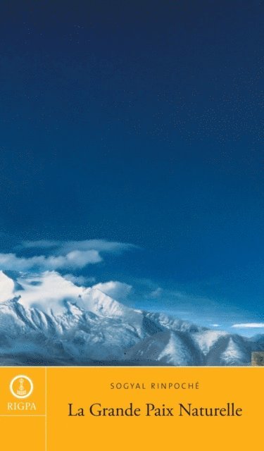 Sogyal Rinpoche - La Grande Paix Naturelle, E-bok