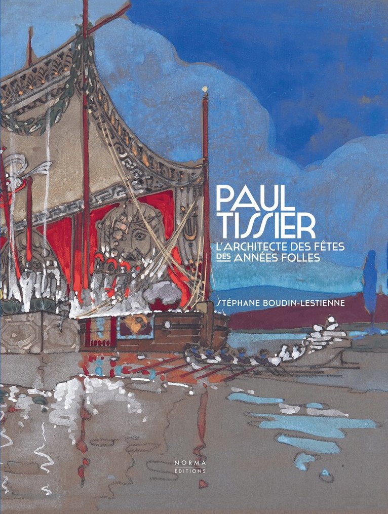 Stéphane Boudin-Lestienne - Paul Tissier. Architecte des fêtes des Années Folles., Inbunden. Tillgänglighet: Lägg i varukorg