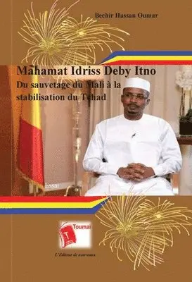 Bechir Hassan Oumar - Mahamat Idriss Deby Itno Du sauvetage du Mali à la stabilisation du Tchad, Häftad. Tillgänglighet: Lägg i varukorg