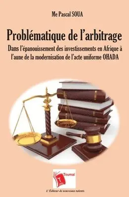 Me Pascal Soua - Problématique de l'arbitrage dans l'épanouissement des investissements en Afrique à l'aune de la modernisation de l'acte uniforme OHADA, Häftad. Tillgänglighet: Lägg i varukorg