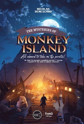 Nicolas Deneschau - The Mysteries of Monkey Island: All Aboard to Take on the Pirates!, Inbunden
