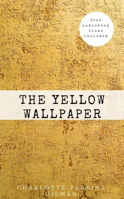 Charlotte Perkins Gilman - Yellow Wallpaper, E-bok