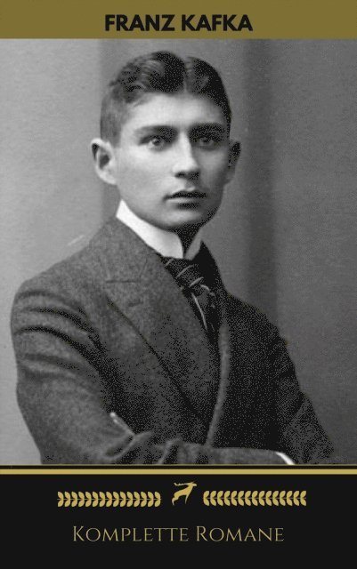 Golden Deer Classics, Franz Kafka - Franz Kafka: Komplette Romane (Golden Deer Classics), E-bok