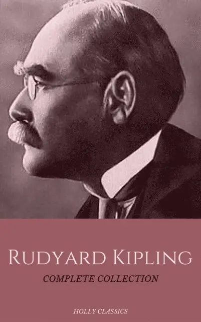 Holly Classics, Rudyard Kipling - Rudyard Kipling: The Complete Collection (Holly Classics), E-bok. Tillgänglighet: Lägg i varukorg