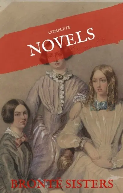 House of Classics, Anne Bronte, Charlotte Bronte, Emily Bronte - Bronte Sisters: The Complete Novels (House of Classics), E-bok. Tillgänglighet: Lägg i varukorg