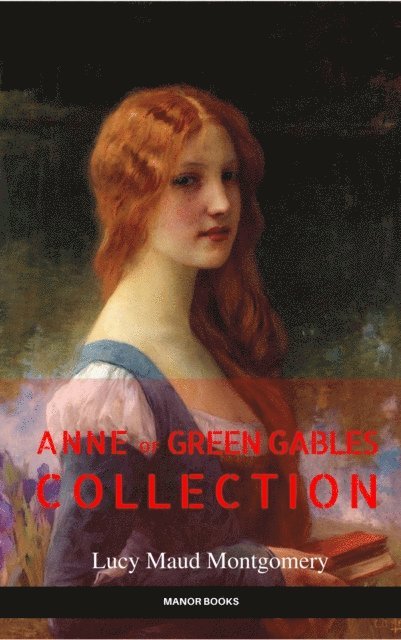 Manor Books, Lucy Maud Montgomery - Anne of Green Gables Collection: Anne of Green Gables, Anne of the Island, and More Anne Shirley Books (EverGreen Classics), E-bok. Tillgänglighet: Lägg i varukorg