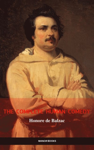 Manor Books, Honore de Balzac - Honore de Balzac: The Complete 'Human Comedy' Cycle (100+ Works) (Manor Books) (The Greatest Writers of All Time), E-bok. Tillgänglighet: Lägg i varukorg