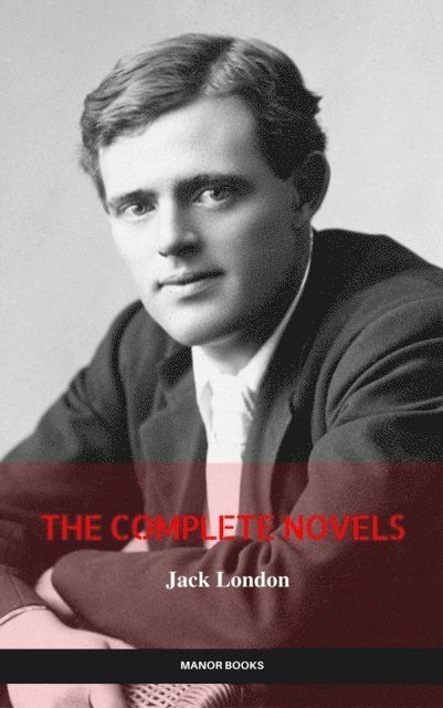 Manor Books, Jack London - Jack London: The Complete Novels (Manor Books) (The Greatest Writers of All Time), E-bok. Tillgänglighet: Lägg i varukorg