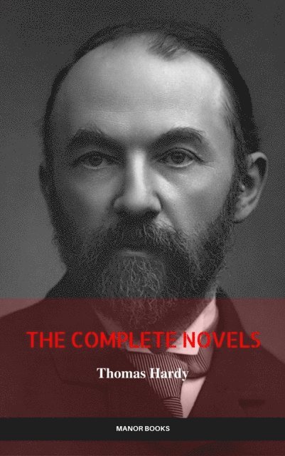 Manor Books, Thomas Hardy - Thomas Hardy: The Complete Novels (The Greatest Writers of All Time), E-bok. Tillgänglighet: Lägg i varukorg