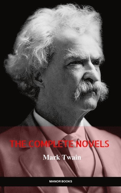 Manor Books, Mark Twain - Mark Twain: The Complete Novels (The Greatest Writers of All Time), E-bok. Tillgänglighet: Lägg i varukorg