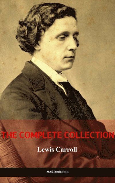 Manor Books, Lewis Carroll - Lewis Carroll: The Complete Novels (The Greatest Writers of All Time), E-bok. Tillgänglighet: Lägg i varukorg