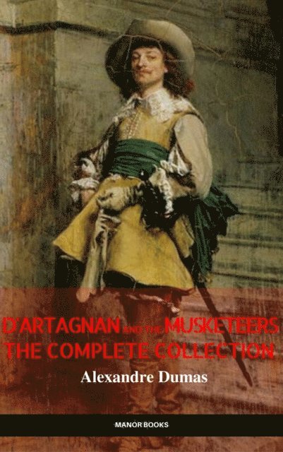 Manor Books, Alexandre Dumas - D'Artagnan and the Musketeers: The Complete Collection (The Greatest Fictional Characters of All Time), E-bok. Tillgänglighet: Lägg i varukorg