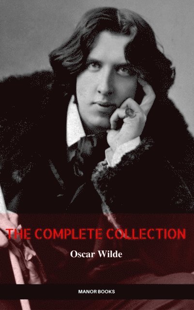 Manor Books, Oscar Wilde - Oscar Wilde: The Complete Collection (The Greatest Writers of All Time), E-bok. Tillgänglighet: Lägg i varukorg