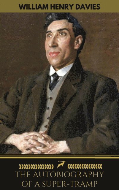 Golden Deer Classics, W. H. Davies - Autobiography of a Super-Tramp (The life of William Henry Davies), E-bok
