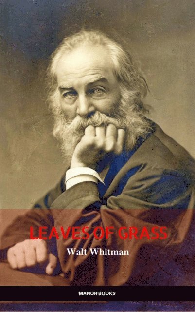 Manor Books, Walt Whitman - Walt Whitman: Leaves of Grass (The Greatest Writers of All Time), E-bok. Tillgänglighet: Lägg i varukorg