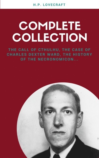 HP Lovecraft - H. P. Lovecraft: The Complete Fiction (Lecture Club Classics), E-bok